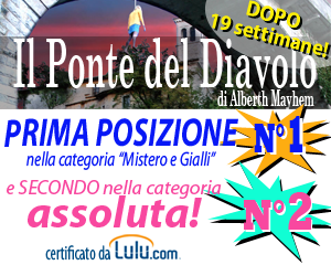 Il Ponte del Diavolo di Alberth Mayhem - PRIMO CLASSIFICATO su Lulu.com - 26 aprile 2014