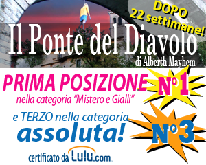 Il Ponte del Diavolo di Alberth Mayhem - PRIMO CLASSIFICATO su Lulu.com - 14 maggio 2014